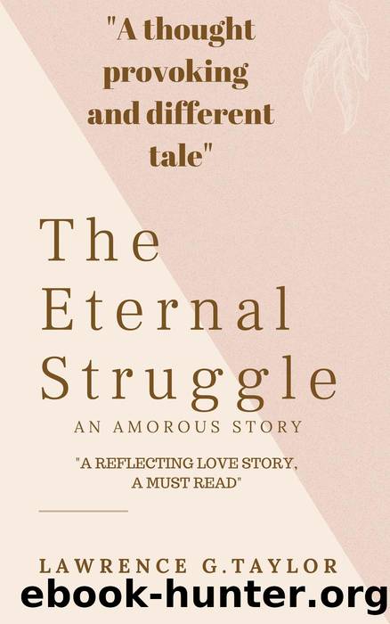 The Eternal Struggle: an Amorous Story by Lawrence G. Taylor