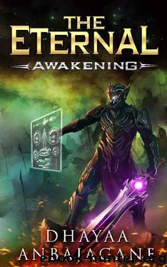 The Eternal: Awakening - A LitRPG Saga (World of Ga'em Book 1) by Dhayaa Anbajagane