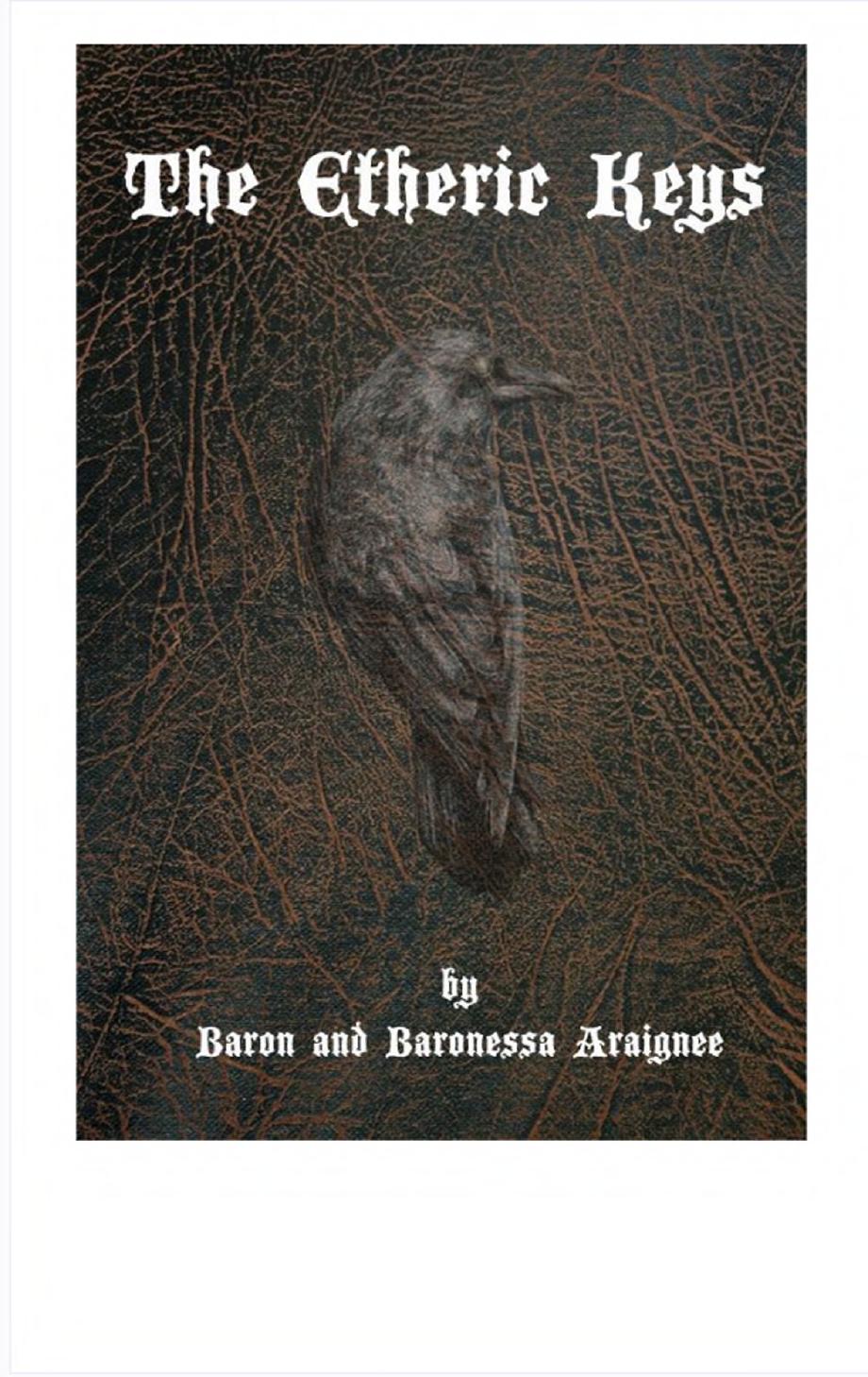 The Etheric Keys by Baron and Baronessa Araignee