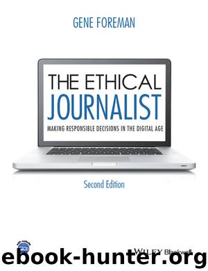 The Ethical Journalist: Making Responsible Decisions in the Digital Age by Gene Foreman