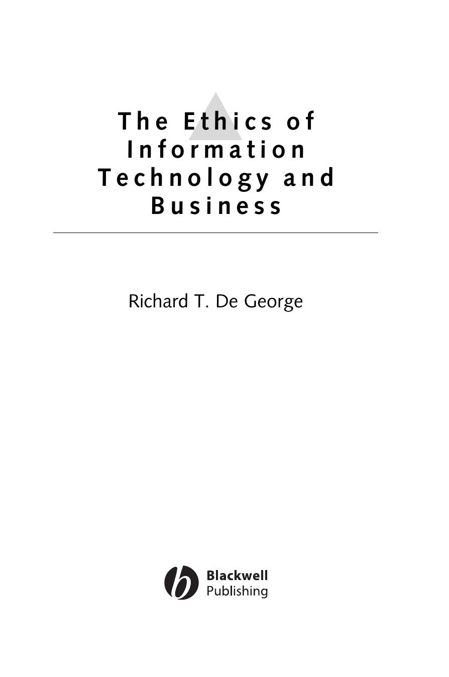 The Ethics of Information Technology and Business by Richard T. De George