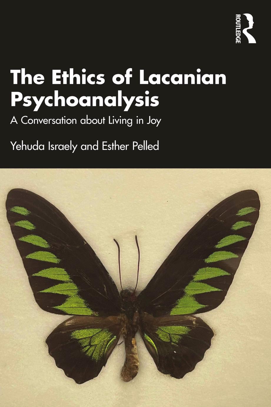 The Ethics of Lacanian Psychoanalysis by Yehuda Israely Esther Pelled