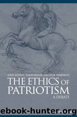 The Ethics of Patriotism: A Debate by John Kleinig & Simon Keller & Igor Primoratz