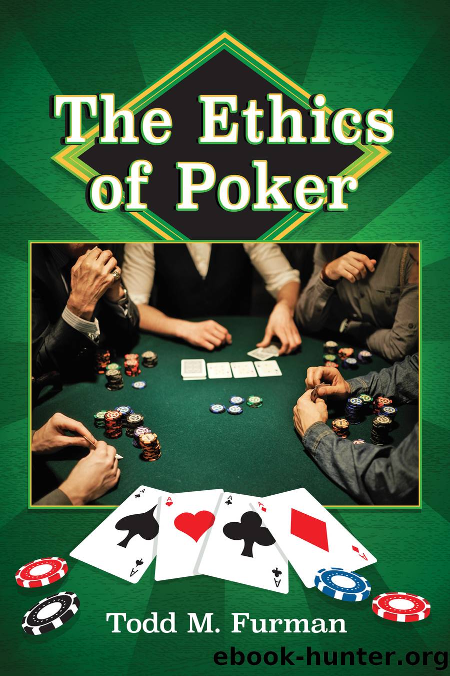 The Ethics of Poker by Todd M. Furman