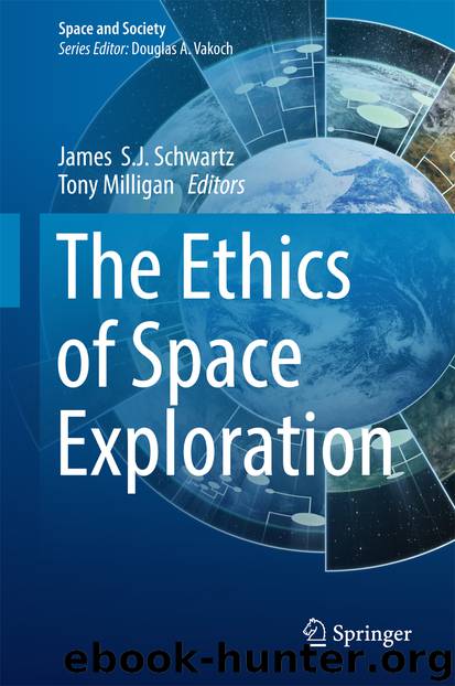The Ethics of Space Exploration by James S.J. Schwartz & Tony Milligan