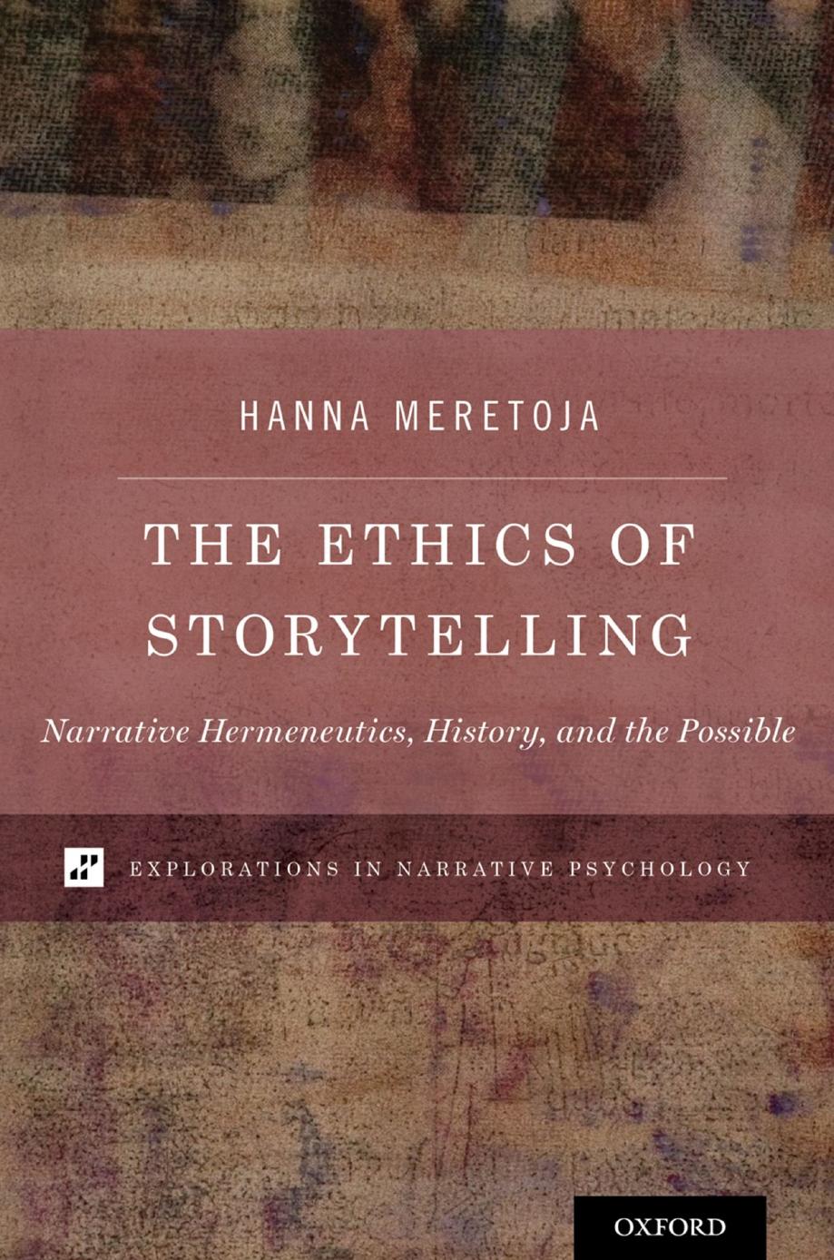 The Ethics of Storytelling: Narrative Hermeneutics, History, and the Possible by Hanna Meretoja