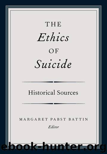 The Ethics of Suicide: Historical Sources by Battin Margaret Pabst