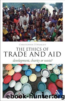 The Ethics of Trade and Aid : Development, Charity or Waste? by Christopher D. Wraight