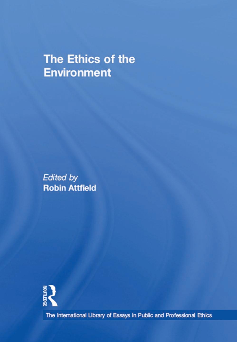 The Ethics of the Environment by Robin Attfield