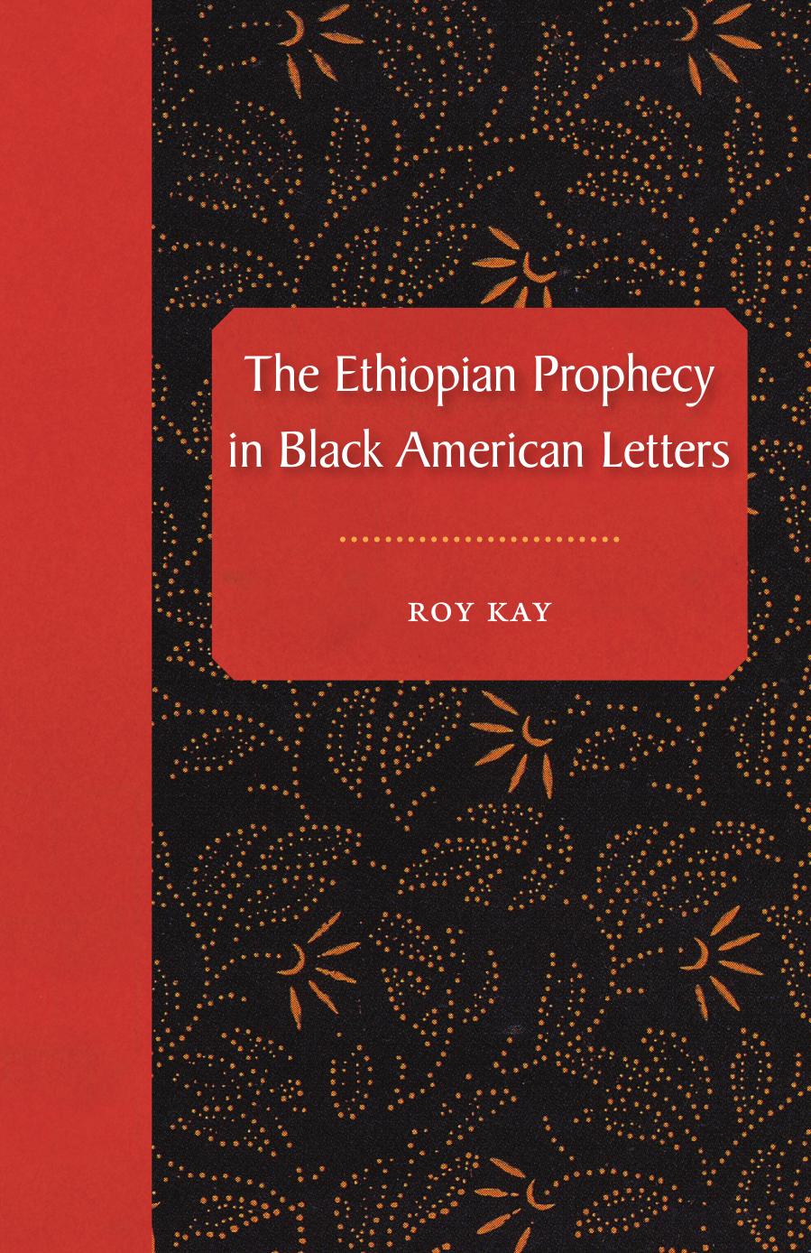 The Ethiopian Prophecy in Black American Letters by Roy Kay