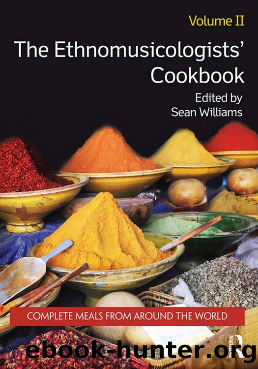 The Ethnomusicologists' Cookbook, Volume II : Complete Meals from Around the World by Sean Williams