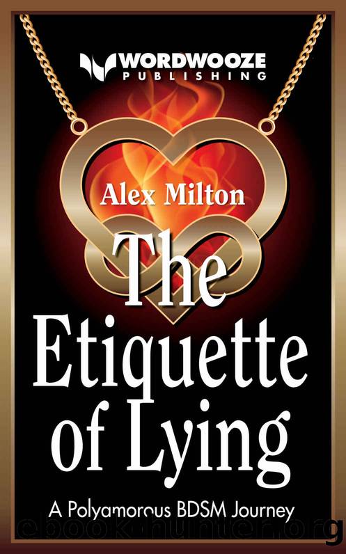 The Etiquette of Lying_A Polyamorous BDSM Journey by Alex Milton