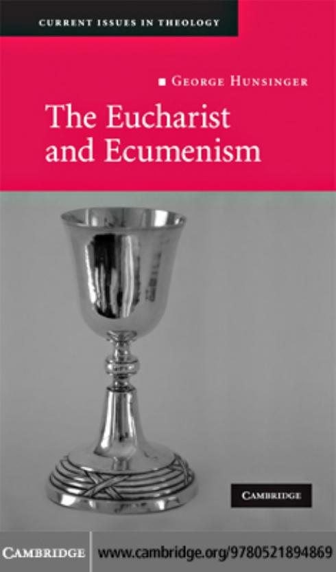The Eucharist and Ecumenism: Let us Keep the Feast (Current Issues in Theology) by George Hunsinger