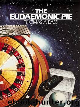 The Eudaemonic Pie by Thomas A. Bass