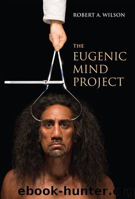 The Eugenic Mind Project by Wilson Robert A.;