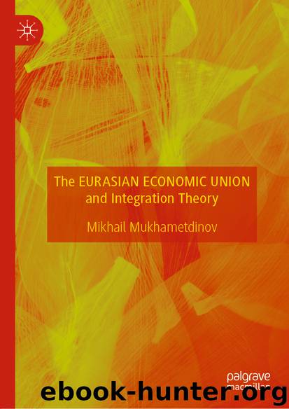 The Eurasian Economic Union and Integration Theory by Mikhail Mukhametdinov