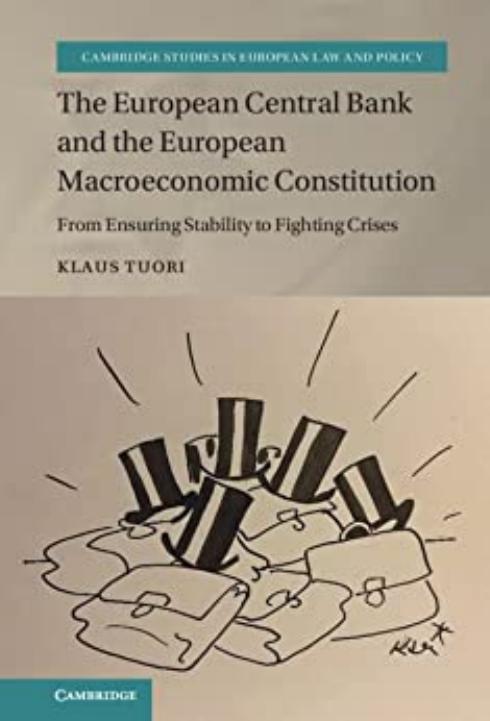 The European Central Bank and the European Macroeconomic Constitution: From Ensuring Stability to Fighting Crises by Klaus Tuori
