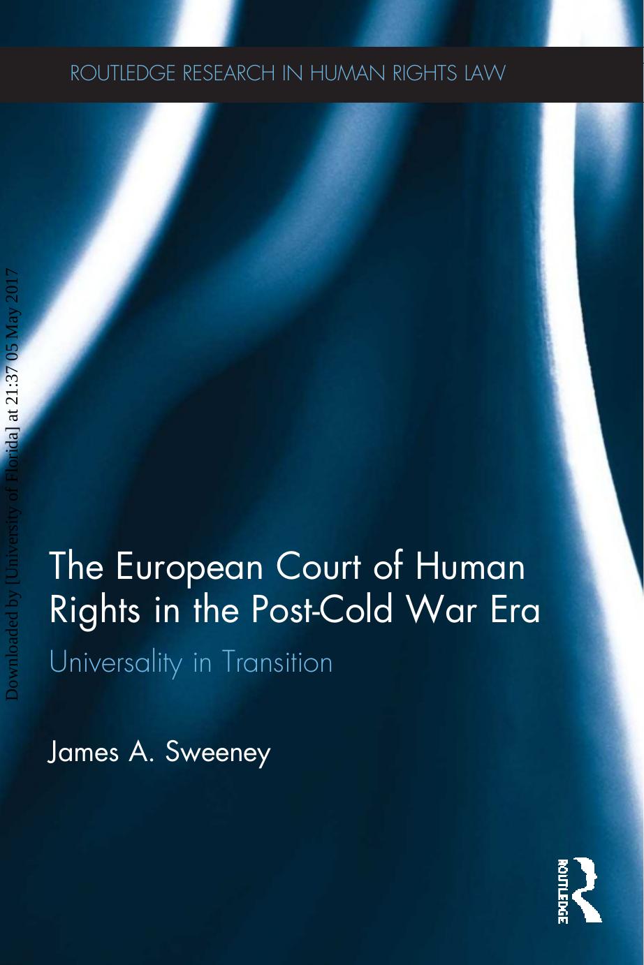 The European Court of Human Rights in the Post-Cold War Era: Universality in Transition by James A. Sweeney