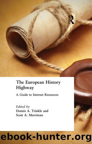 The European History Highway: A Guide to Internet Resources by Dennis A. Trinkle Scott A. Merriman