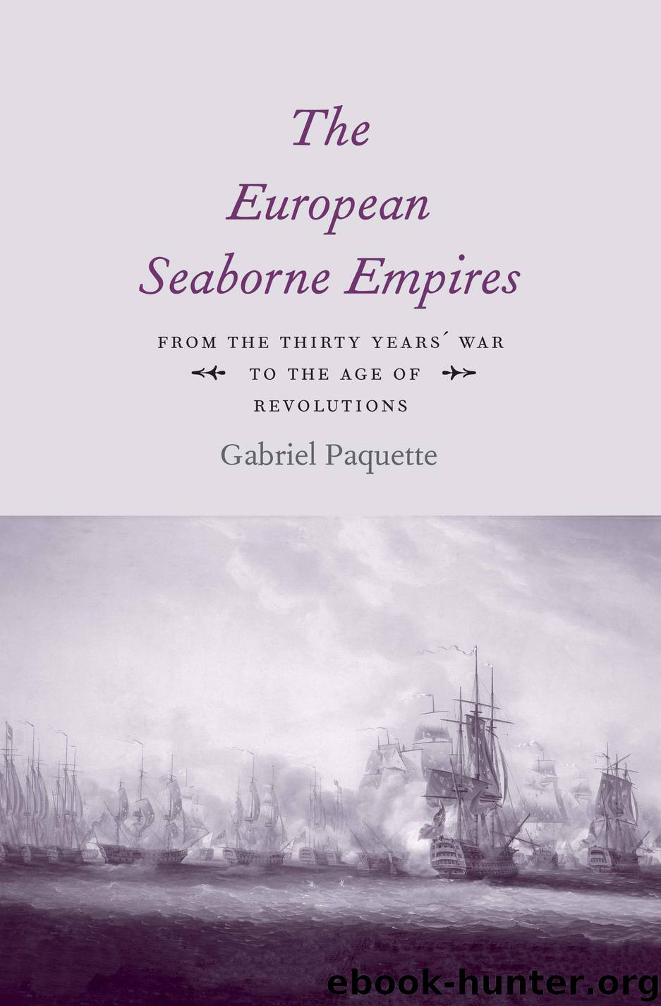 The European Seaborne Empires by Gabriel Paquette;