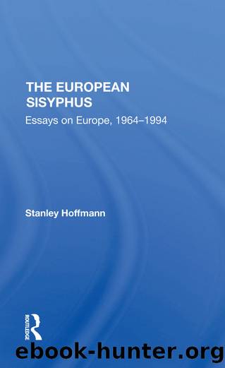 The European Sisyphus: Essays on Europe, 1964-1994 by Stanley Hoffmann