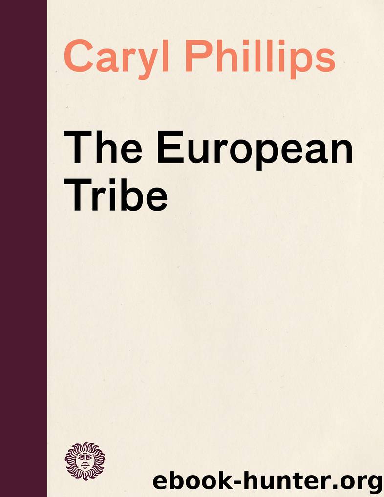 The European Tribe by Caryl Phillips