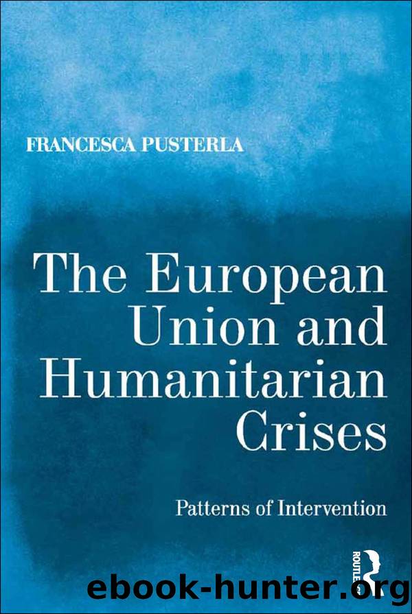 The European Union and Humanitarian Crises: Patterns of Intervention by Francesca Pusterla