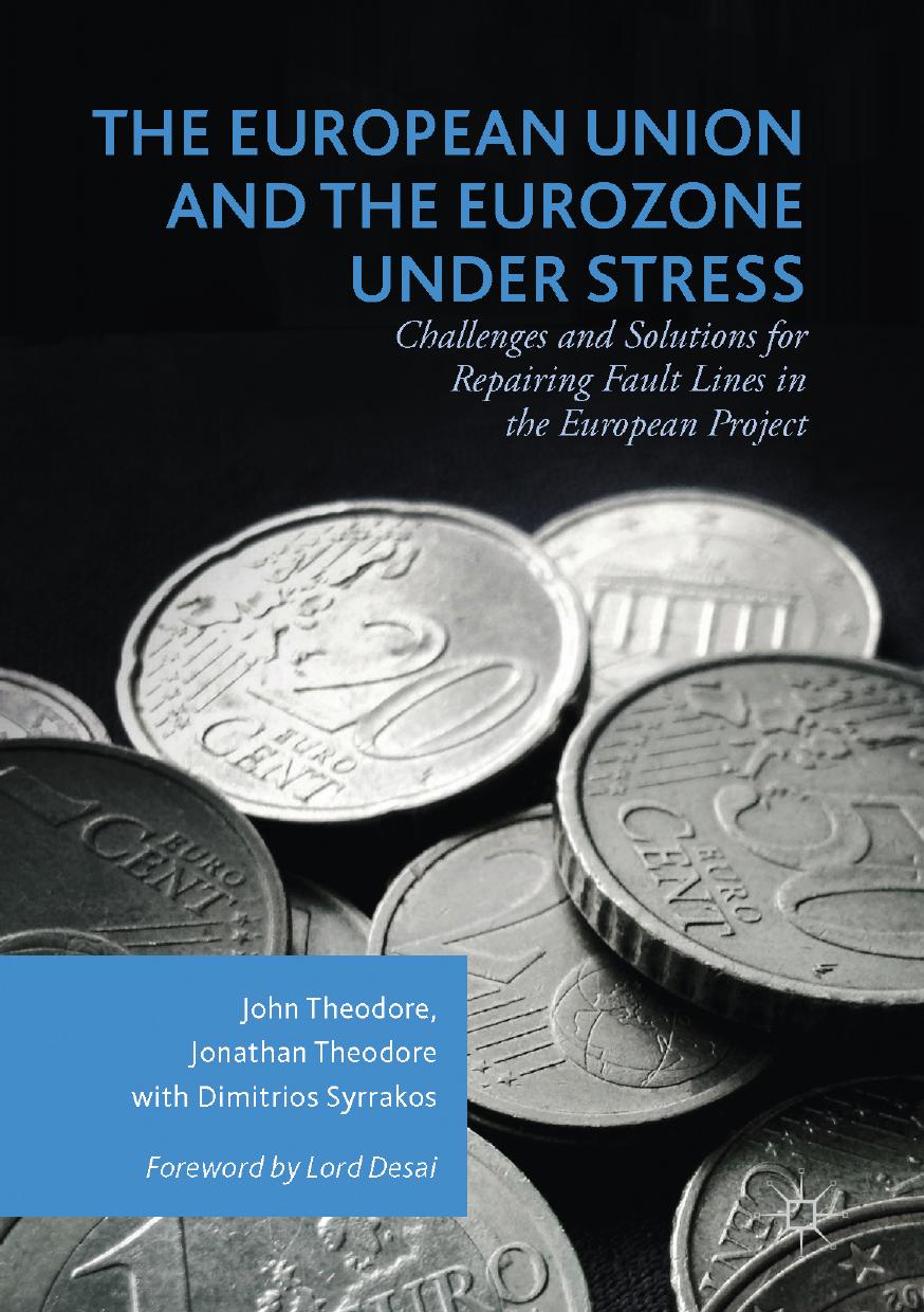 The European Union and the Eurozone under Stress : Challenges and Solutions for Repairing Fault Lines in the European Project by John Theodore Jonathan Theodore Dimitrios Syrrakos (auth.)