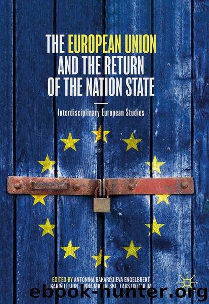 The European Union and the Return of the Nation State by Antonina Bakardjieva Engelbrekt & Karin Leijon & Anna Michalski & Lars Oxelheim