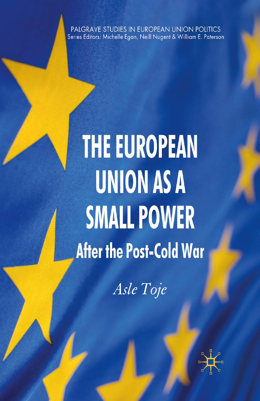 The European Union as a Small Power: After the Post-Cold War by Asle Toje (auth.)