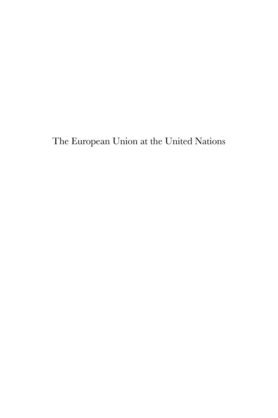 The European Union at the United Nations : the functioning and coherence of EU external representation in a state-centric environment by Maximilian B Rasch
