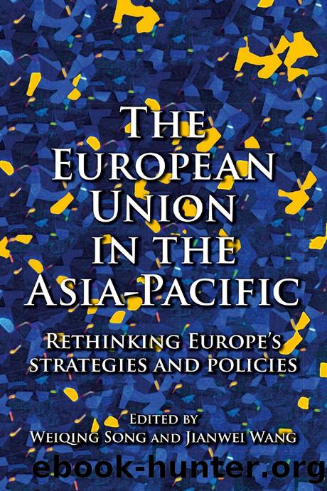 The European Union in the Asia-Pacific : Rethinking Europe's Strategies and Policies by Weiqing Song; Jianwei Wang