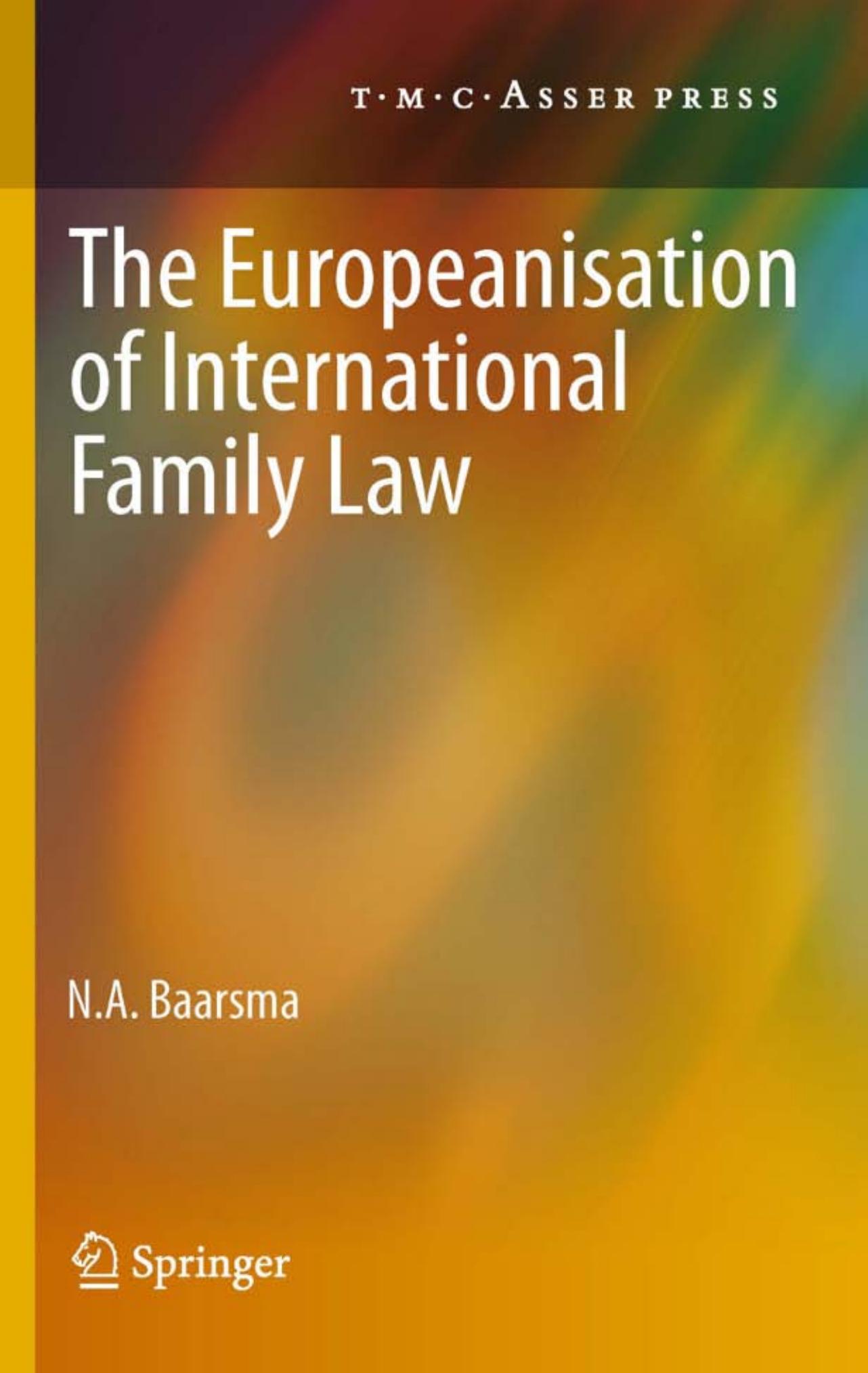 The Europeanisation of International Family Law by N. A. Baarsma (auth.)