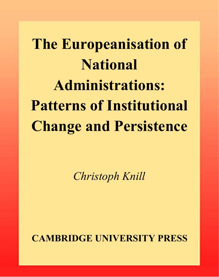 The Europeanisation of National Administrations: Patterns of Institutional Change and Persistence (Themes in European Governance) by Christoph Knill