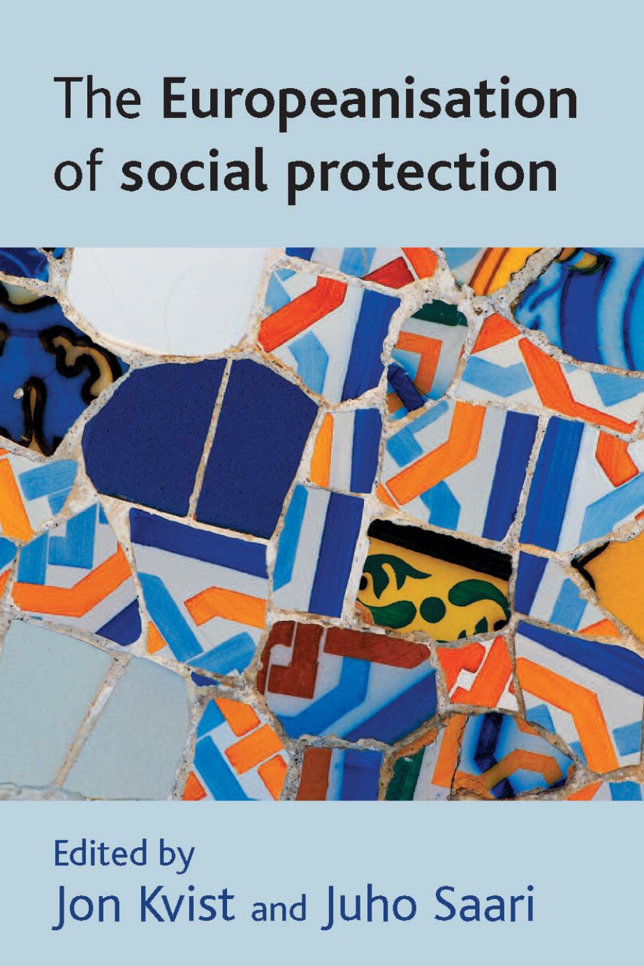 The Europeanisation of Social Protection by Juho Saari Jon Kvist