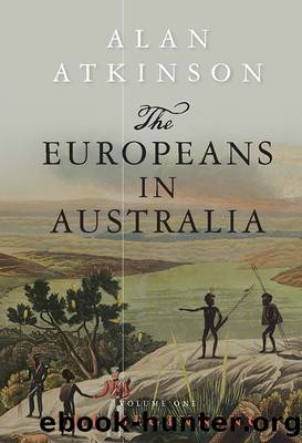 The Europeans in Australia: Volume 1: The Beginning by Alan Atkinson