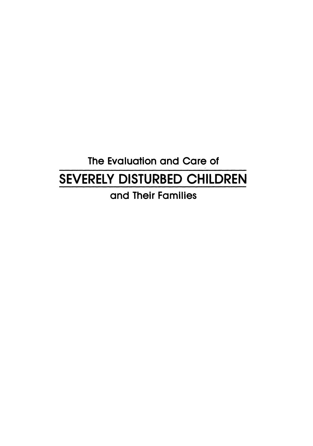 The Evaluation and Care of Severely Disturbed Children and Their Families by Leon Hoffman (auth.) Leon Hoffman M.D. (eds.)