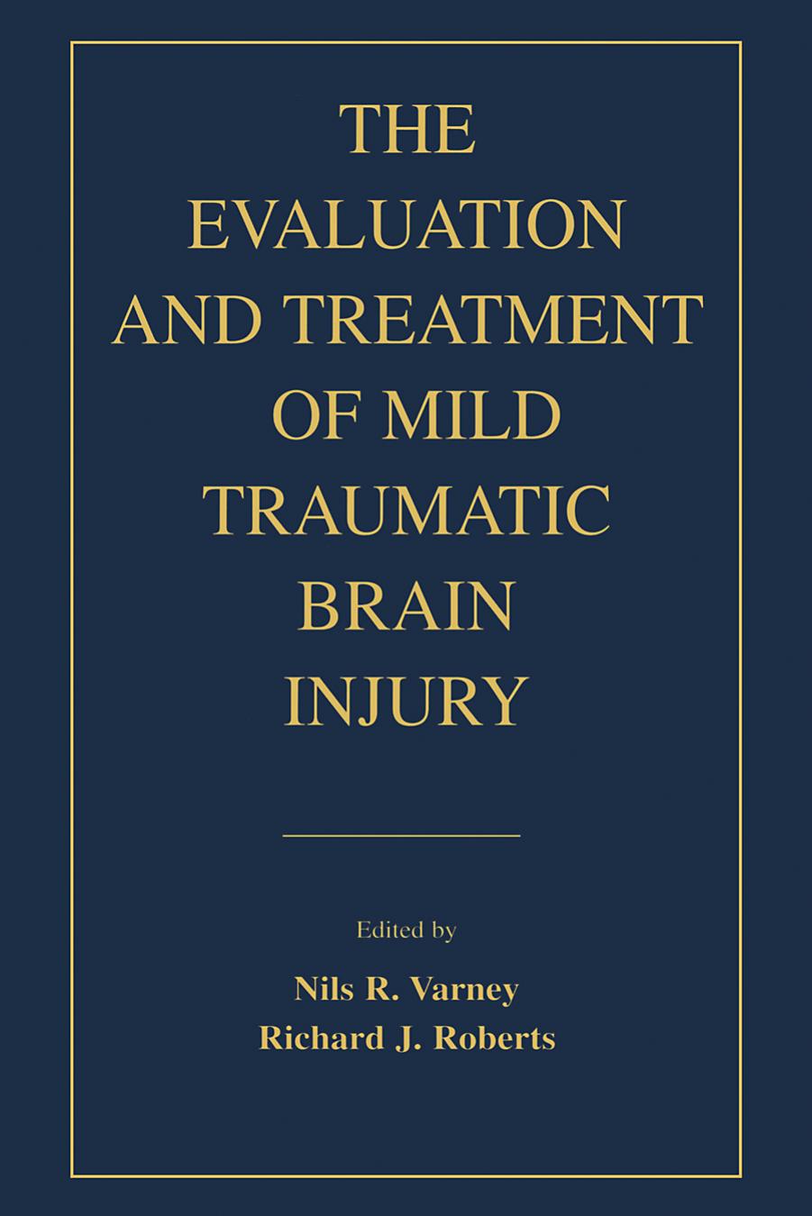 The Evaluation and Treatment of Mild Traumatic Brain Injury by Nils R. Varney