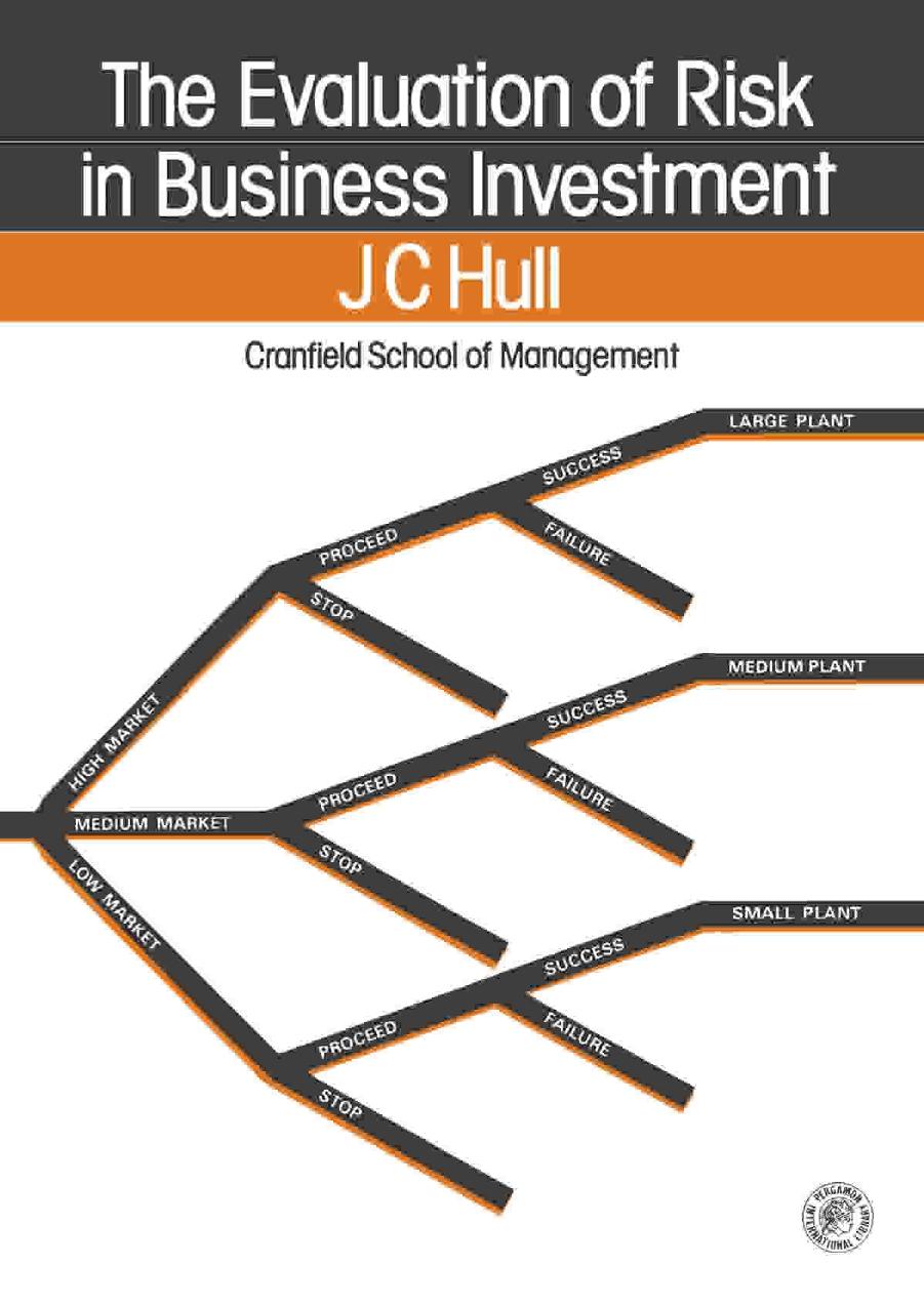 The Evaluation of Risk in Business Investment by Hull J. C