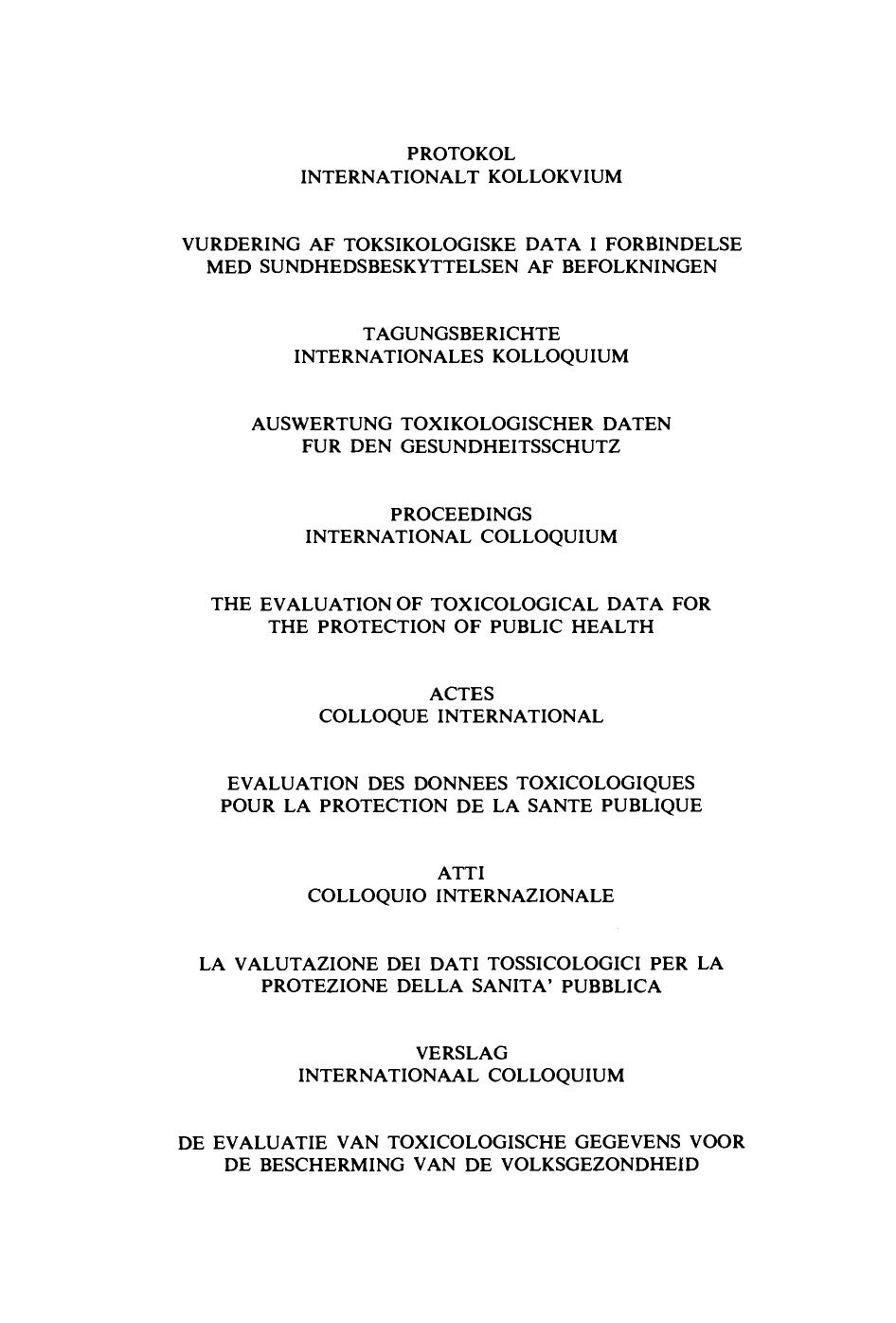 The Evaluation of Toxicological Data for the Protection of Public Health. Proceedings of the International Colloquium, Luxembourg, December 1976 by W. J. Hunter and J. G. P. M. Smeets (Eds.)