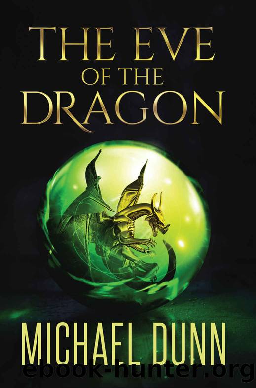 The Eve of the Dragon: Book 1 of the New Wizards Series by Michael Dunn