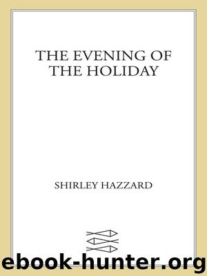 The Evening of the Holiday by Shirley Hazzard