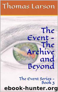 The Event Trilogy (Book 3): The Archive and Beyond by Larson Thomas