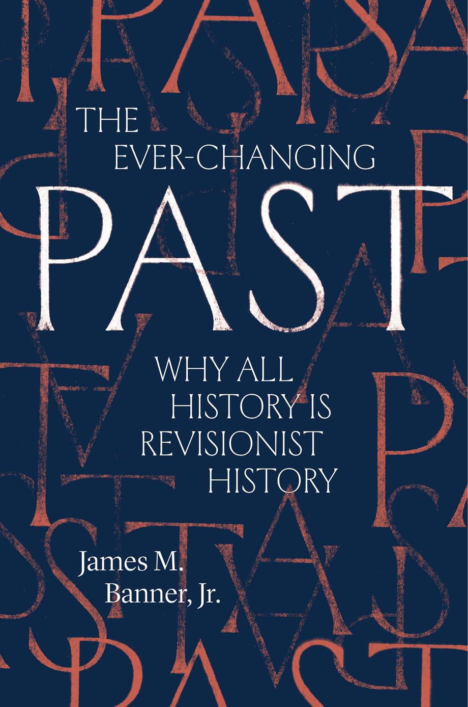 The Ever-Changing Past Why All History Is Revisionist History by James M. Banner by Unknown