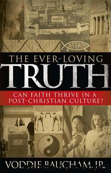 The Ever-Loving Truth: Can Faith Thrive in a Post-Christian Culture? by Voddie Baucham