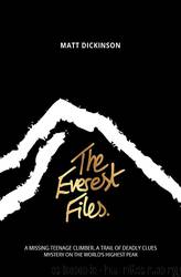 The Everest Files by Matt Dickinson