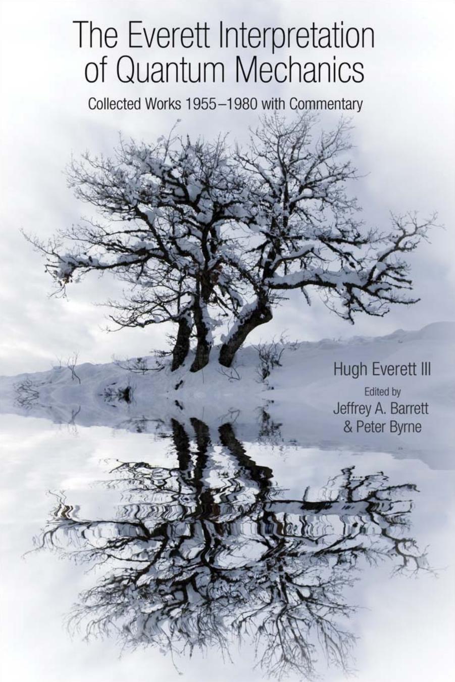 The Everett Interpretation of Quantum Mechanics by JEFFREY A. BARRETT & PETER BYRNE