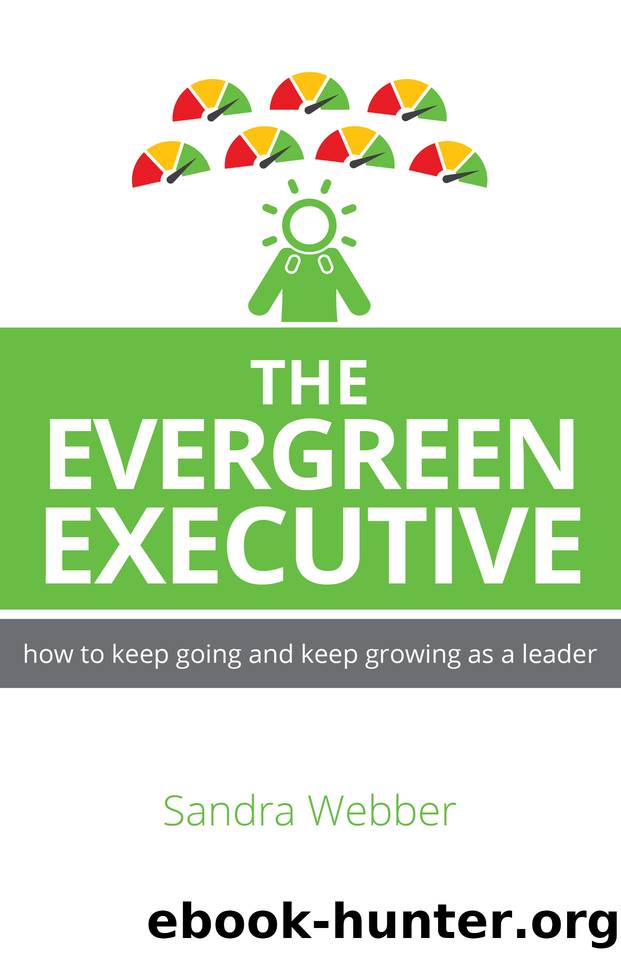 The Evergreen Executive: How to keep going and keep growing as a leader. by Webber Sandra