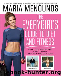 The EveryGirl's Guide to Diet and Fitness by Maria Menounos