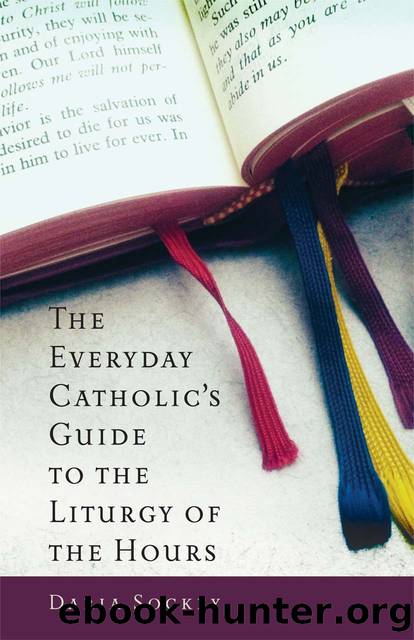 The Everyday Catholic's Guide to the Liturgy of the Hours by Sockey Daria